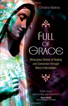 *Full of Grace* : Témoignages de guérisons et conversions miraculeuses à travers l’Intercession de Marie à Medjugorje Full-of-grace-lire-et-diffuser-philippe