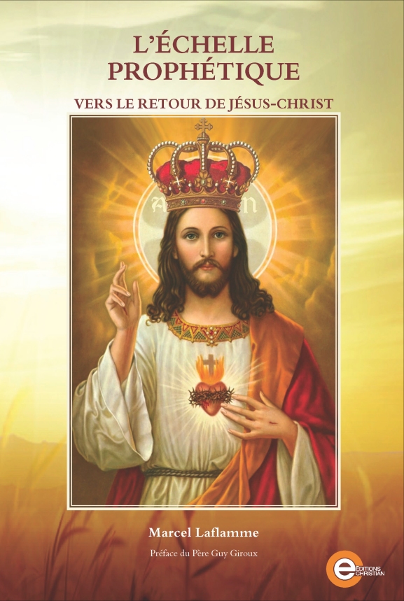 Extrait du livre "L’Échelle Prophétique vers le Retour de Jésus-Christ" par Par Marcel Laflamme Echelle-proph_cv_1